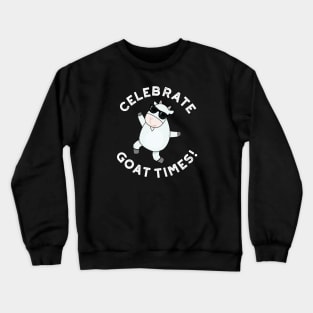 Celebrate Goat Times Cute Animal Pun Crewneck Sweatshirt